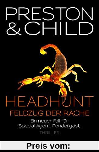 Headhunt - Feldzug der Rache: Ein neuer Fall für Special Agent Pendergast (Ein Fall für Special Agent Pendergast, Band 17)