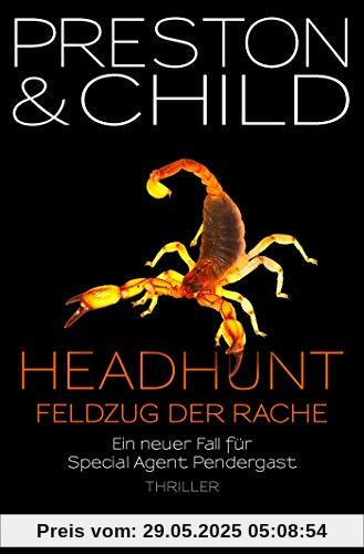 Headhunt - Feldzug der Rache: Ein neuer Fall für Special Agent Pendergast (Ein Fall für Special Agent Pendergast, Band 17)