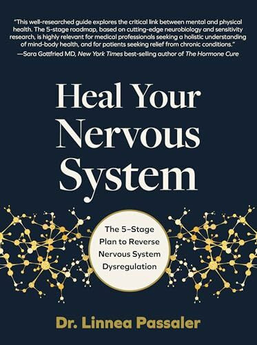 Heal Your Nervous System: The 5?Stage Plan to Reverse Nervous System Dysregulation Heal Your Nervous System: The 5?Stage Plan to Reverse Nervous System Dysregulation