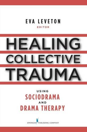 Healing Collective Trauma Using Sociodrama and Drama Therapy von SPRINGER PUB
