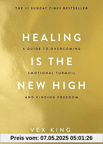 Healing Is the New High: A Guide to Overcoming Emotional Turmoil and Finding Freedom: THE #1 SUNDAY TIMES BESTSELLER