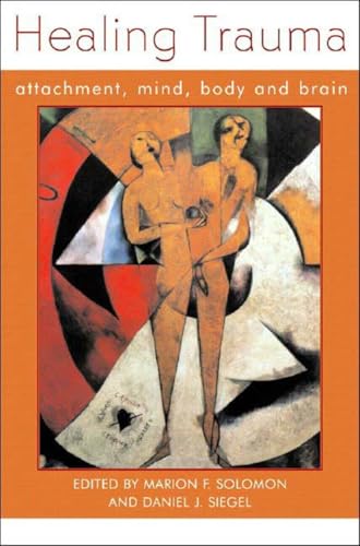 Healing Trauma: Attachment, Mind, Body and Brain (The Norton Series on Interpersonal Neurobiology, Band 0) von W. W. Norton & Company