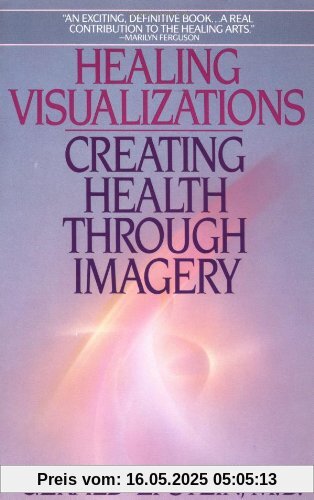 Healing Visualizations: Creating Health Through Imagery