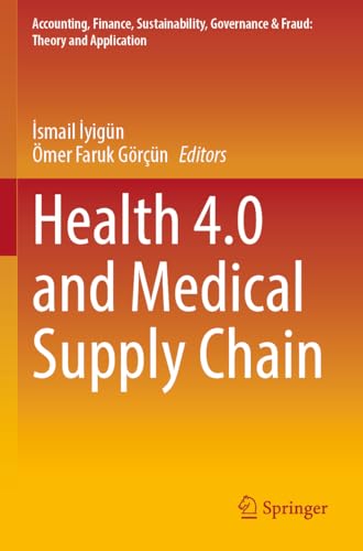 Health 4.0 and Medical Supply Chain (Accounting, Finance, Sustainability, Governance & Fraud: Theory and Application)