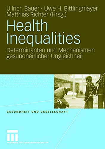 Health Inequalities: Determinanten und Mechanismen gesundheitlicher Ungleichheit (Gesundheit und Gesellschaft) (German and English Edition) (Gesundheit und Gesellschaft, 1, Band 1) von VS Verlag für Sozialwissenschaften