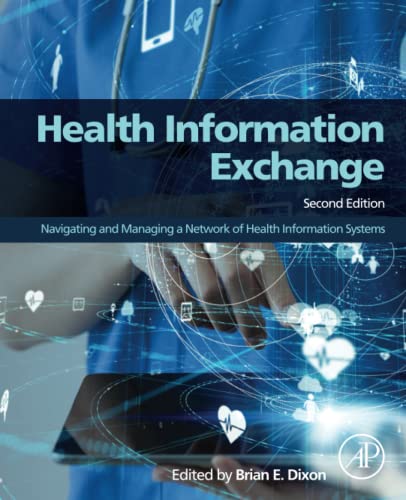 Health Information Exchange: Navigating and Managing a Network of Health Information Systems von Academic Press