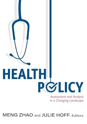 Health Policy: Assessment and Analysis in a Changing Landscape Health Policy: Assessment and Analysis in a Changing Landscape von Cognella Academic Publishing