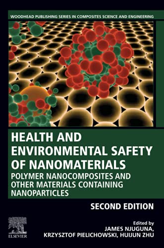 Health and Environmental Safety of Nanomaterials: Polymer Nanocomposites and Other Materials Containing Nanoparticles (Woodhead Publishing Series in Composites Science and Engineering)