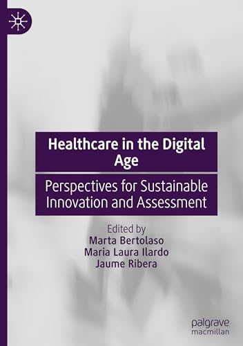 Healthcare in the Digital Age: Perspectives for Sustainable Innovation and Assessment von Palgrave Macmillan
