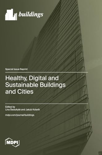 Healthy, Digital and Sustainable Buildings and Cities Healthy, Digital and Sustainable Buildings and Cities von MDPI AG