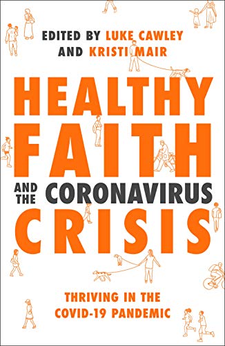 Healthy Faith and the Coronavirus Crisis: Thriving in the Covid-19 Pandemic von IVP