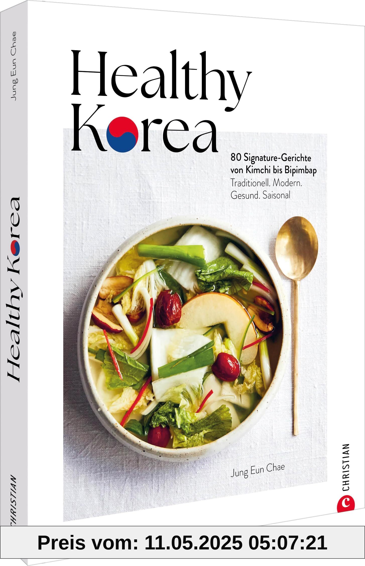 Healthy Korea: 80 Signature-Gerichte von Kimchi bis Bipimbap. Traditionell. Modern. Gesund. Saisonal.