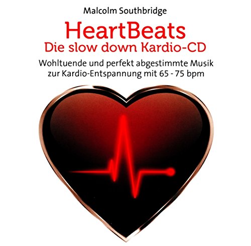 Heart Beats - Die Slow Down Kardio-CD: Wohltuende und perfekt abgestimmte Musik zur Kardio-Entspannung mit 65 - 75 bpm von Neptun Media GmbH