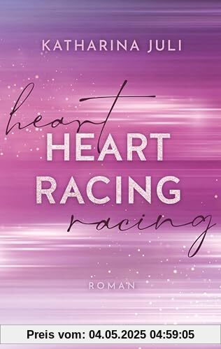 Heart Racing: Roman | DIE New Adult Romance in der Welt des Rennsports | Mit Tropes wie Workplace-Romance, Enemies-to-Lovers und Secret Relationship | Liam & Ronja