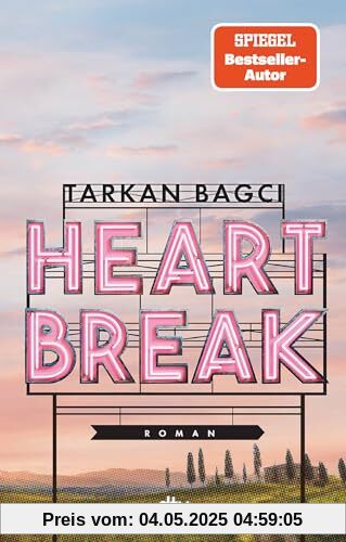 Heartbreak: Roman | Eine zeitgemäße Liebesgeschichte von Bestsellerautor, TV-Moderator und Podcast-Star Tarkan Bagci