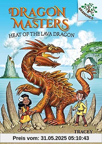 Heat of the Lava Dragon: A Branches Book (Scholastic Branches: Dragon Masters, Band 18)
