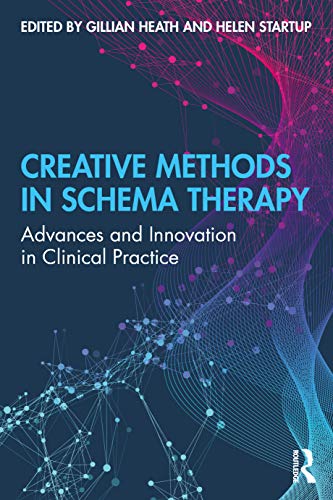 Creative Methods in Schema Therapy: Advances and Innovation in Clinical Practice von Routledge
