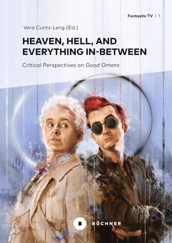 Heaven, Hell, and Everything In-Between: Critical Perspectives on »Good Omens« (Fantastic TV) von Büchner-Verlag