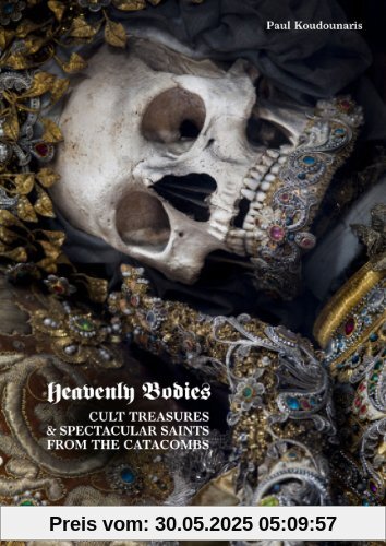 Heavenly Bodies: Cult Treasures and Spectacular Saints from the Catacombs