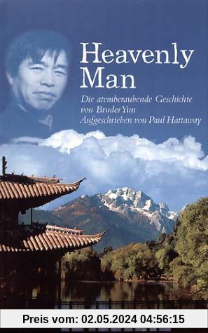 Heavenly Man. Die atemberaubende Geschichte von Bruder Yun