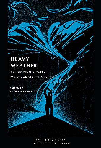 Heavy Weather: Tempestuous Tales of Stranger Climes (British Library Tales of the Weird): 21 von British Library