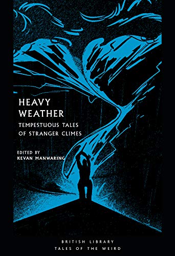 Heavy Weather: Tempestuous Tales of Stranger Climes (British Library Tales of the Weird): 21