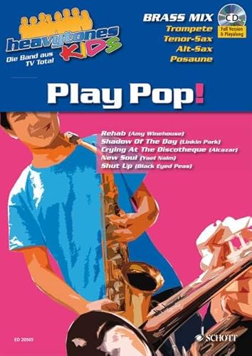 Heavytones Kids: Play Pop!: die freshe Playalong-Serie. Trompete, Tenor-Sax, Alt-Sax und Posaune.