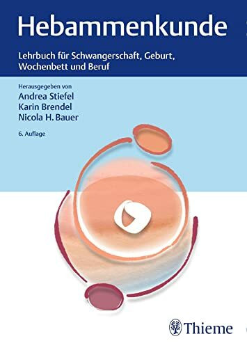 Hebammenkunde: Lehrbuch für Schwangerschaft, Geburt, Wochenbett und Beruf Hebammenkunde: Lehrbuch für Schwangerschaft, Geburt, Wochenbett und Beruf