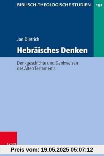 Hebräisches Denken: Denkgeschichte und Denkweisen des Alten Testaments (Biblisch-Theologische Studien)