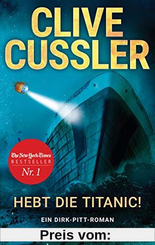 Hebt die Titanic!: Ein Dirk-Pitt-Roman (Die Dirk-Pitt-Abenteuer, Band 3)