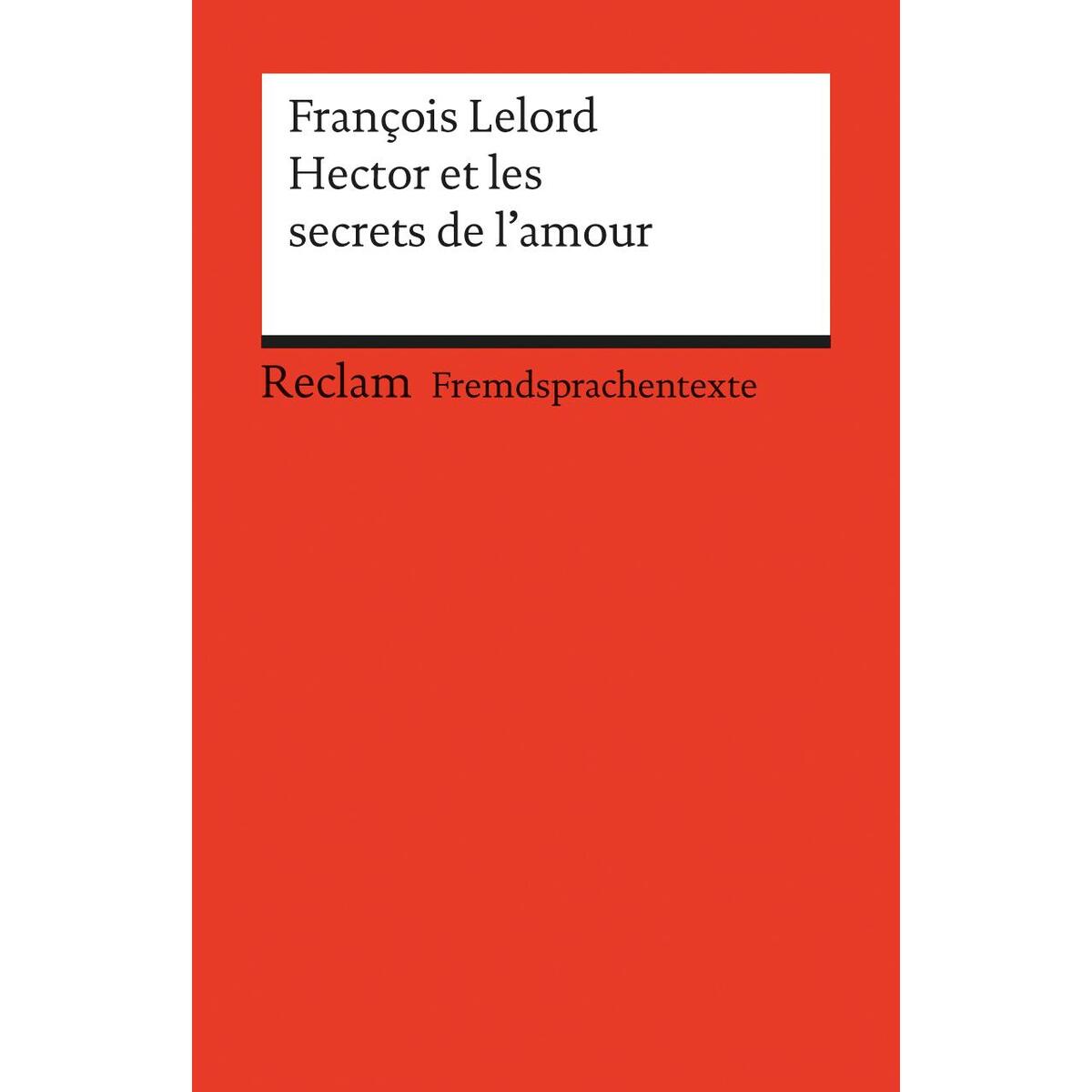 Hector et les secrets de l'amour Hector et les secrets de l'amour von Reclam Philipp Jun.