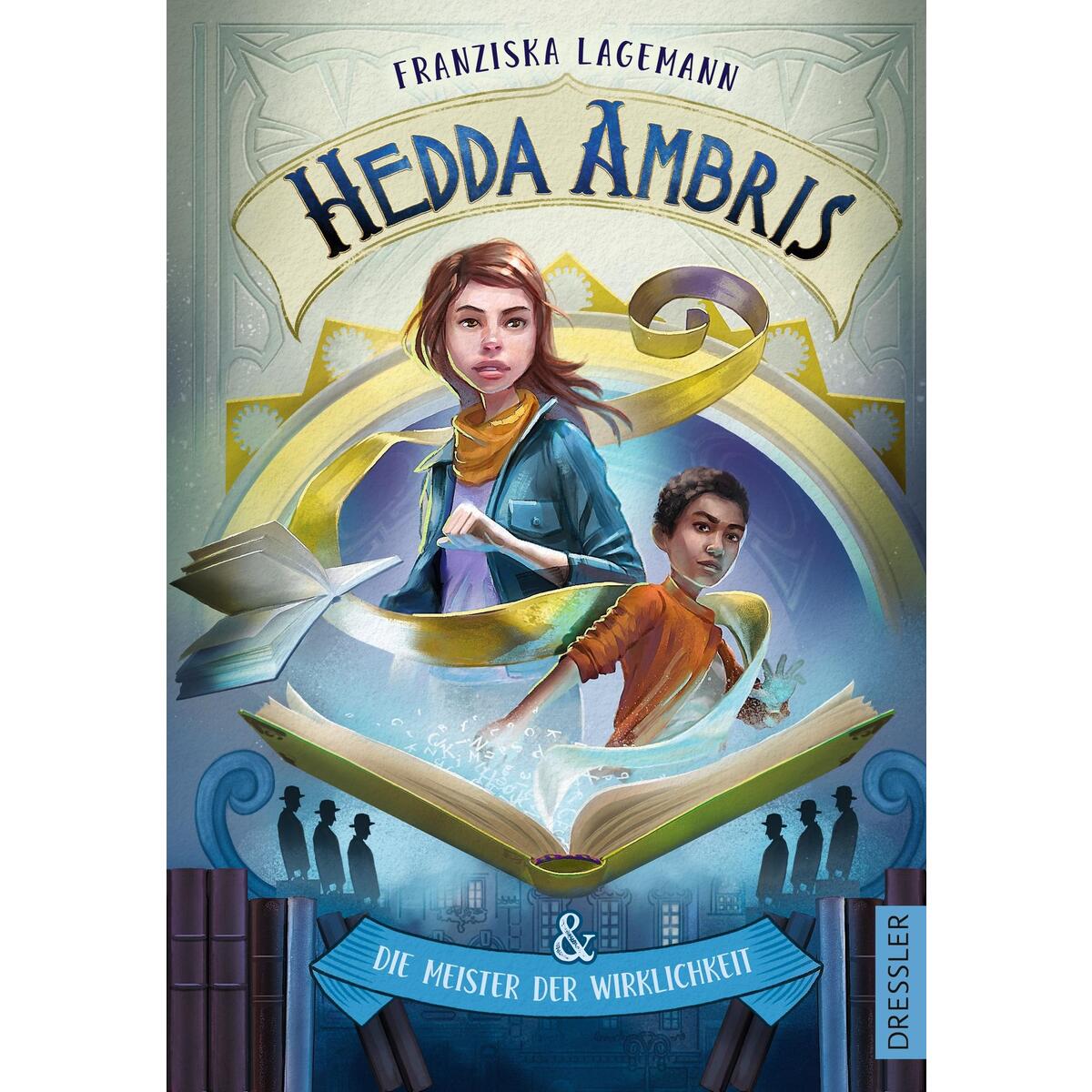 Hedda Ambris und die Meister der Wirklichkeit Hedda Ambris und die Meister der Wirklichkeit von Dressler