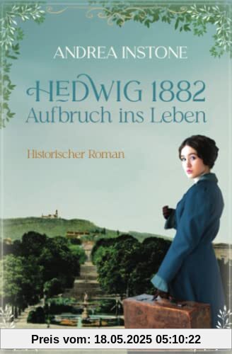 Hedwig 1882 - Aufbruch ins Leben: Historischer Roman Hedwig 1882 - Aufbruch ins Leben: Historischer Roman