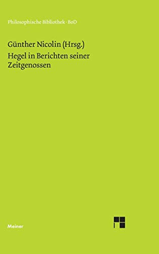 Hegel in Berichten seiner Zeitgenossen. (Philosophische Bibliothek) von Meiner Felix Verlag GmbH