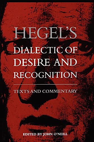 Hegel's Dialectic of Desire and Recognition: Texts and Commentary (Suny Series in the Philosophy of the Social Sciences)