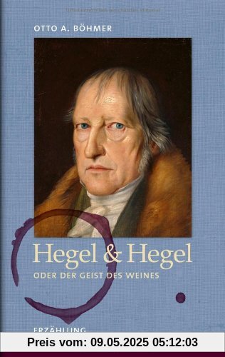 Hegel & Hegel - oder Der Geist des Weines Hegel & Hegel - oder Der Geist des Weines