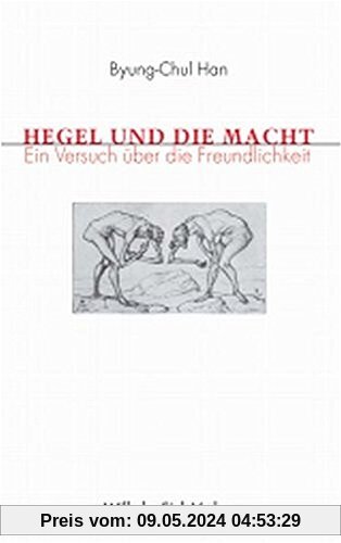 Hegel und die Macht. Ein Versuch über die Freundlichkeit