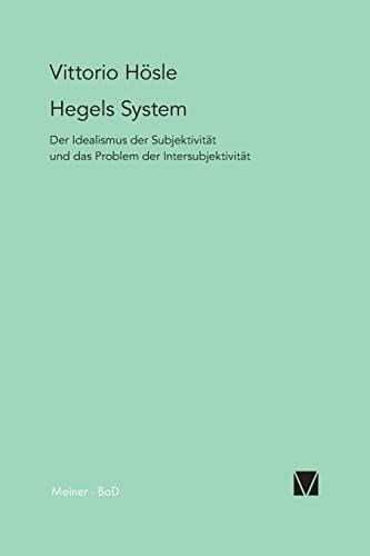 Hegels System. Der Idealismus der Subjektivität und das Problem der Intersubjektivität. Hegels System. Der Idealismus der Subjektivität und das Problem der Intersubjektivität.