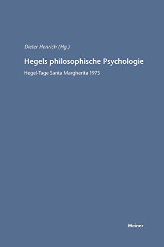 Hegels philosophische Psychologie: Hegel-Tage Santa Margherita 1973 (Hegel-Studien, Beihefte) von Felix Meiner