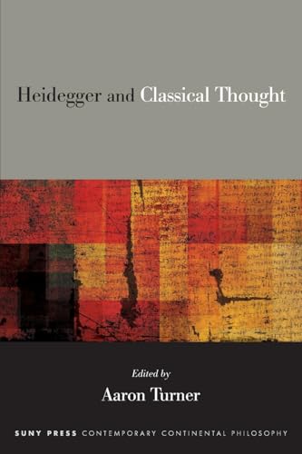 Heidegger and Classical Thought (Suny Contemporary Continental Philosophy) von SUNY Press
