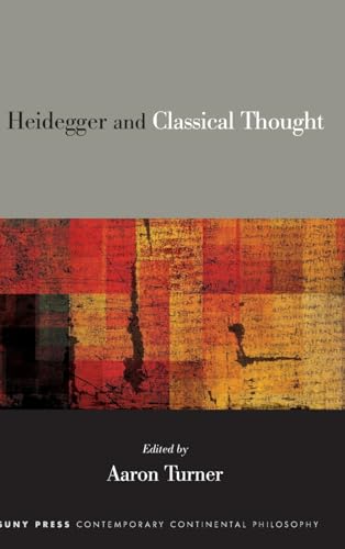Heidegger and Classical Thought (Suny Series in Contemporary Continental Philosophy) von SUNY PRESS