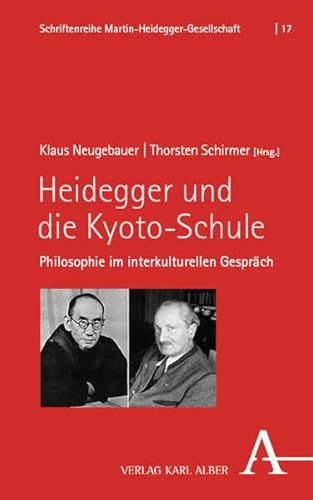 Heidegger und die Kyoto-Schule: Philosophie im interkulturellen Dialog (Schriftenreihe Martin-Heidegger-Gesellschaft) von Verlag Karl Alber