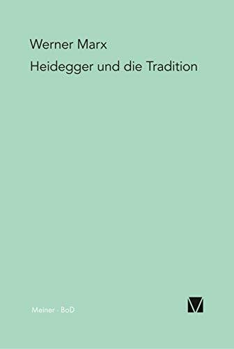Heidegger und die Tradition: Eine problemgeschichtliche Einführung in die Grundbestimmungen de...