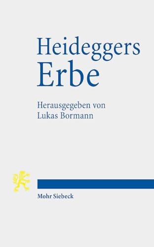Heideggers Erbe: Studien zu den Wirkungen seines Denkens von Mohr Siebeck