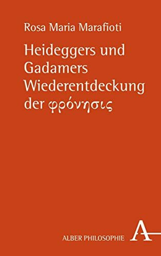 Heideggers und Gadamers Wiederentdeckung der φρόνησις: Mit einem Vorwort von Christoph Jamme u... Heideggers und Gadamers Wiederentdeckung der φρόνησις: Mit einem Vorwort von Christoph Jamme u...