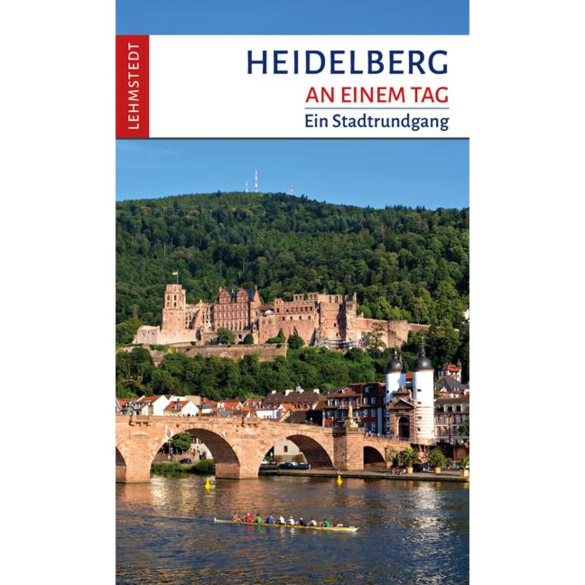 Heidelberg an einem Tag Heidelberg an einem Tag von Lehmstedt Verlag