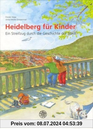 Heidelberg für Kinder: Ein Streifzug durch die Geschichte der Stadt