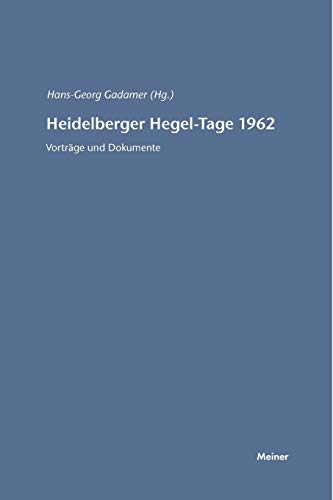 Heidelberger Hegel-Tage 1962: Vorträge und Dokumente (Hegel-Studien, Beihefte) von Meiner Felix Verlag GmbH