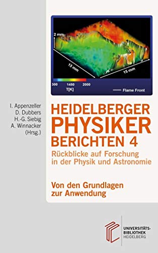 Heidelberger Physiker berichten / Von den Grundlagen zur Anwendung: Rückblicke auf Forschung in der Physik und Astronomie (Heidelberger Physiker ... auf Forschung in der Physik und Astronomie) von heiBOOKS