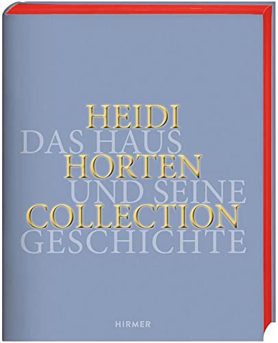 Heidi Horten Collection: Das Haus und seine Geschichte von Hirmer Verlag GmbH